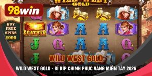 Wild West Gold - Bí Kíp Chinh Phục Vàng Miền Tây 2026